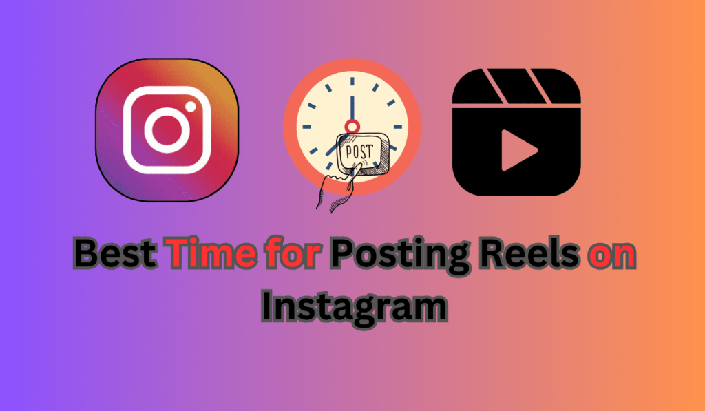 Best time for Posting Reels on Instagram