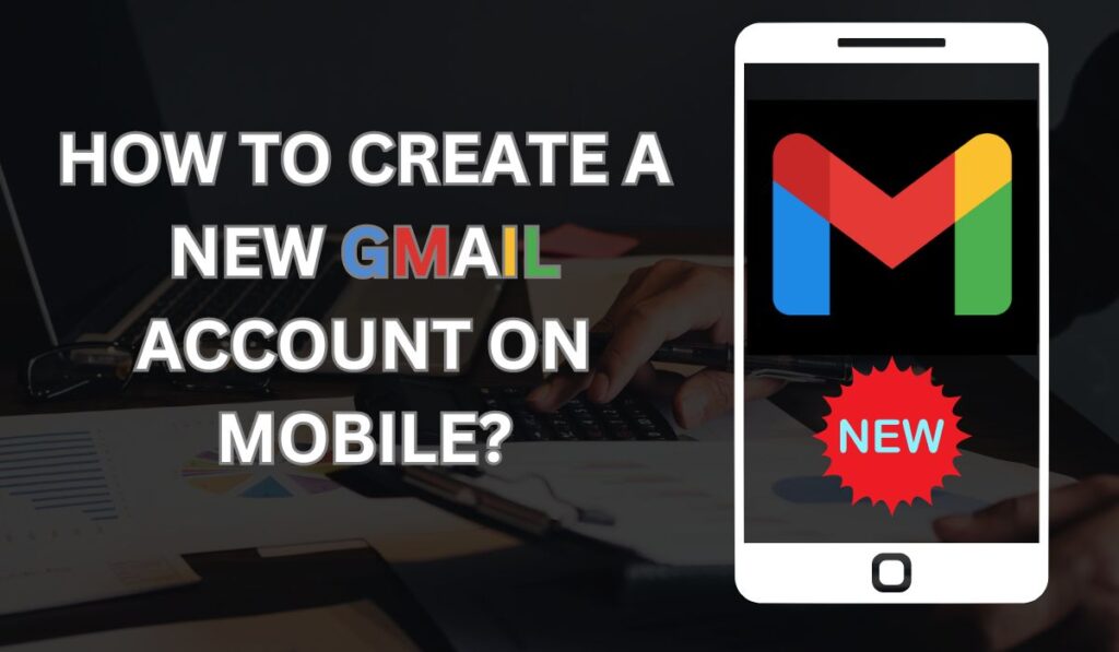 create a New Gmail Account on Mobile