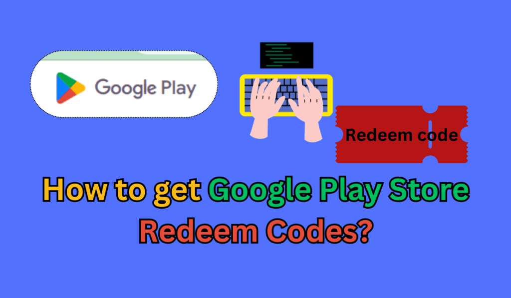 Google Play Store Redeem Codes