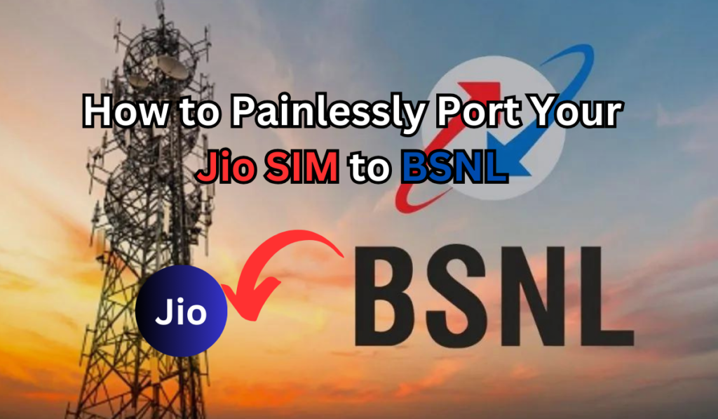 How to Painlessly Port Your Jio SIM to BSNL