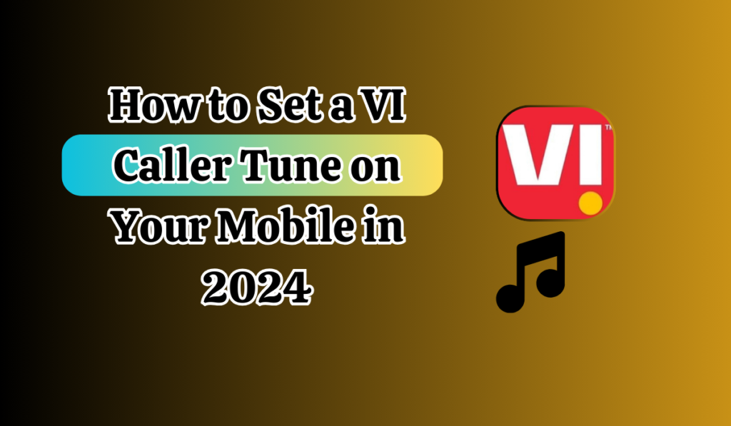 How to Set a VI Caller Tune on Your Mobile in 2024