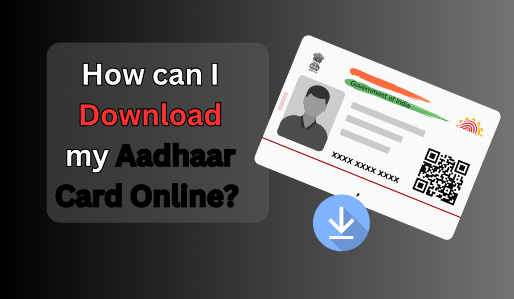 download my Aadhaar Card Online?