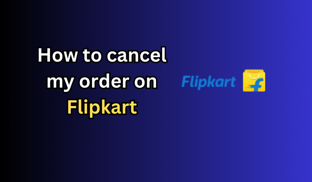 cancel My Order On Flipkart