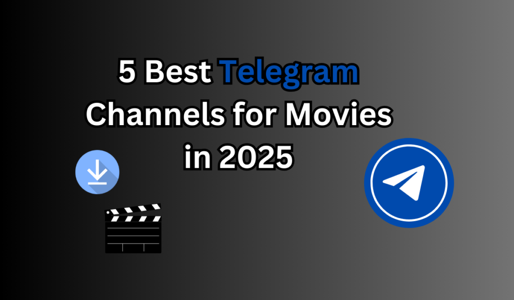 5 Best Telegram Channels for Movies in 2025