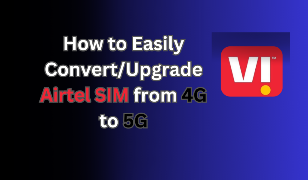 Upgrade Airtel SIM from 4G to 5G