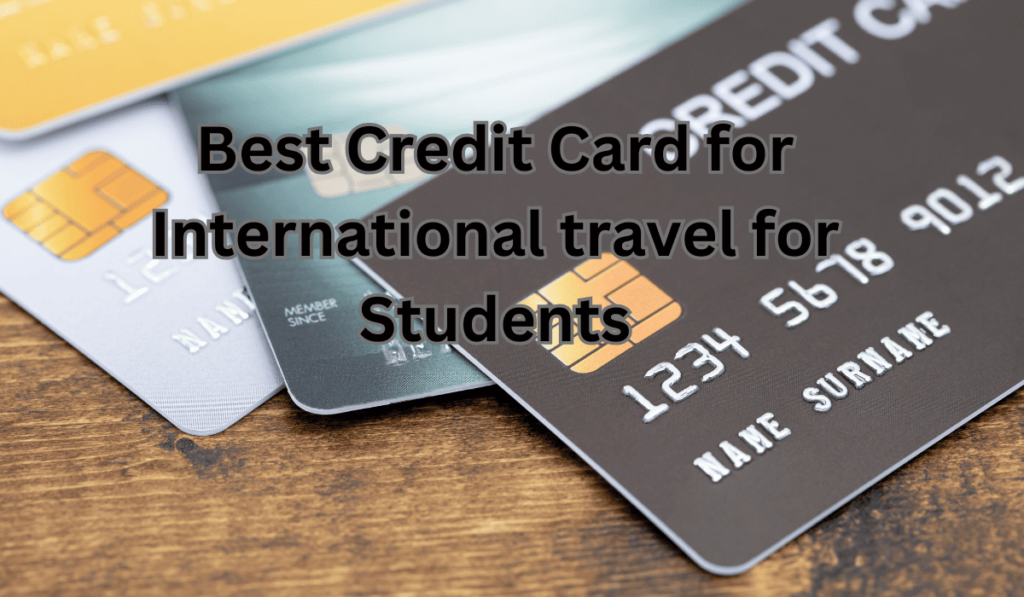 Best Credit Card for International travel for students